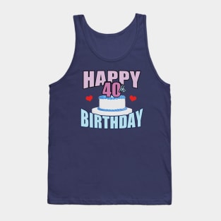 40th Birthday - Happy Birthday Tank Top